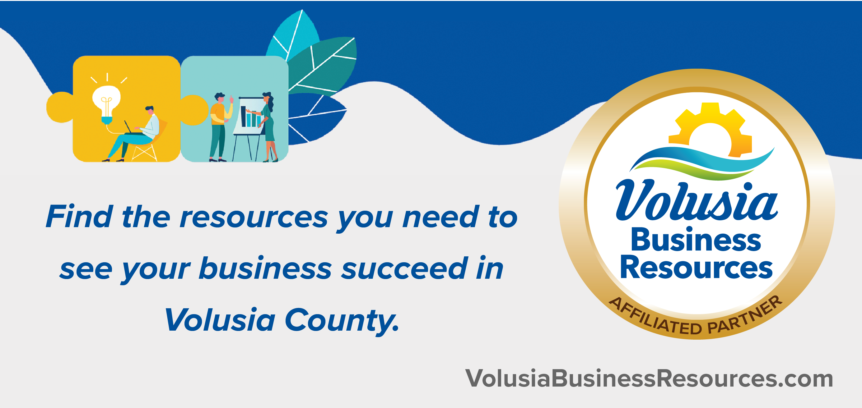 Find the resources you need to see your business succeed in Volusia County. Volusia Business Resources Affiliated Partner.