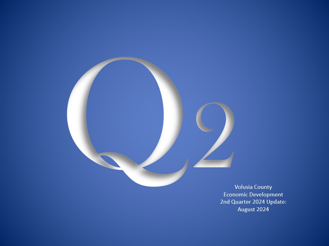 Volusia County Economic Development 2nd Quarter 2024 Report Available